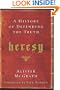 Heresy: A History of Defending the Truth