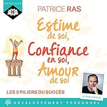 Estime de soi, confiance en soi, amour de soi | Livre audio Auteur(s) : Patrice Ras Narrateur(s) : Patrice Ras