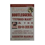 Flappers, Bootleggers, "Typhoid Mary" and the Bomb: An Anecdotal History of the U.S. from 1923-1945 book cover