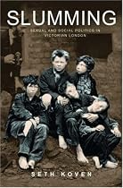 Slumming: Sexual and Social Politics in Victorian London