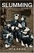 Slumming:
Sexual
and
Social
Politics
in
Victorian
London
