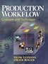Production Workflow: Concepts and Techniques