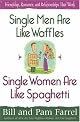 Single Men Are Like WafflesSingle Women Are Like Spaghetti: Friendship, Romance, and Relationships That Work