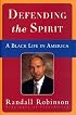 Defending the Spirit: A Black Life in America