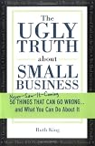 The Ugly Truth about Small Business