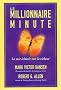 Le millionnaire minute : la voie �clair�e vers la richesse