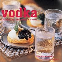 Vodka: Discovering, Exploring, Enjoying