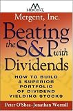 Beating the S&P with Dividends: How to Build a Superior Portfolio of Dividend Yielding Stocks