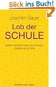 Lob der Schule: Sieben Perspektiven f�r Sch�ler, Lehrer und Eltern