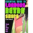Essential Guide to London's Retro Shops by Clive Dunkley
