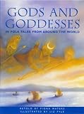 Gods and Goddesses (Folk Tales from Around the World)