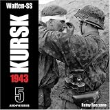 Waffen-SS KURSK 1943 Volume 5 (Archive Series)