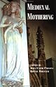 Medieval Mothering (The New Middle Ages)