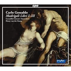 Carlo Gesualdo: Madrigali Libri I-III
