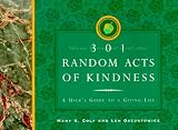 301 Random Acts of Kindness: A User`s Guide to a Giving Life