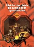 Histoire des Objets de Cuisine et de Gourmandise