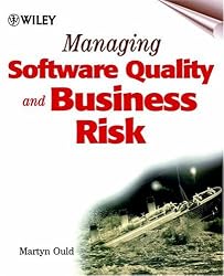 Managing Software Quality and Business Risk