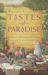 Tastes of Paradise: A Social History of Spices, Stimulants, and Intoxicants