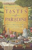 Tastes of Paradise: A Social History of Spices, Stimulants, and Intoxicants