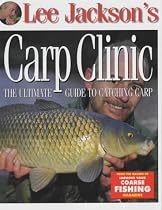 Lee Jackson's Carp Clinic: The Ultimate Guide to Catching Carp