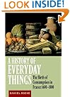 A History of Everyday Things: The Birth of Consumption in France, 1600-1800
