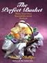 The Perfect Basket: Make Your Own Special-Occasion Baskets