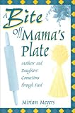 A Bite Off Mama's Plate: Mothers' and Daughters' Connections through Food