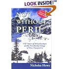 Not Without Peril: 150 Years of Misadventure on the Presidential Range of New Hampshire by  Nicholas Howe