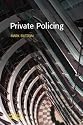 Private Policing (Policing and Society Series)