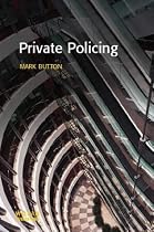 Private Policing (Policing & Society)