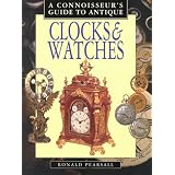 Connoisseur's Guide to Antique Clocks and Watches (Connoisseur's Guides) by Ronald Pearsall