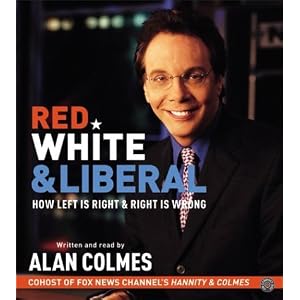 Red, White & Liberal CD: How Left Is Right & Right Is Wrong by Alan Colmes