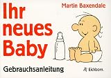 Ihr neues Baby, Gebrauchsanweisung - Martin Baxendale