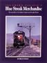 Southern Pacific's Blue Streak Merchandise: Six decades of the Great American Freight Train