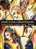 Gender in Cross-Cultural Perspective (3rd Edition)