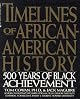 Timelines of African-American History: 500 Years of Black Achievement