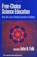 Free-Choice Science Education: How We Learn Science Outside of School (Ways of Knowing in Science and Mathematics)