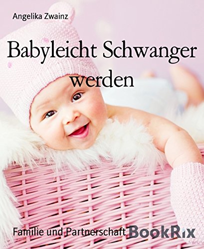 Babyleicht Schwanger werden (German Edition)