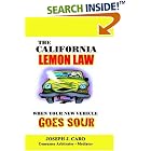The California Lemon Law: When Your New Vehicle Goes Sour by Joseph J. Caro