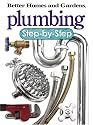 Plumbing: Step-by-Step ("Better Homes & Gardens": Step by Step)