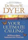 Your Ultimate Calling: 365 Ways to Bring Inspiration into Your Life
