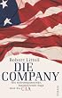 Die Company. Die weltumspannende, faszinierende Saga �ber die CIA