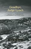 Goodbye, Judge Lynch: The End of a Lawless Era in Wyoming s Big Horn Basin