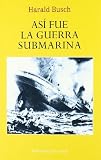 Portada de ASI FUE LA GUERRA SUBMARINA (Viajes Y Aventura)