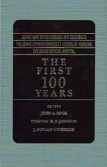 The First 100 Years: Department of Gynecology and Obstetrics/The Johns Hopkins School of Medicine/The Johns Hopkins Hospital