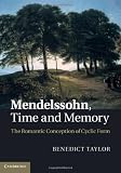Mendelssohn, Time and Memory: The Romantic Conception of Cyclic Form