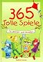 Dreihundertf�nfundsechzig (365) tolle Spiele f�r drinnen und drau�en
