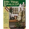 Little Things Mean a Lot (Leisure Arts #4354)