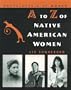 A to Z of Native American Women (Encyclopedia of Women)