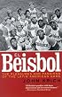 El Beisbol: The Pleasures and Passions of the Latin American Game